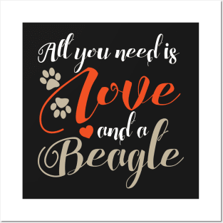 All you need is love and a beagle Posters and Art